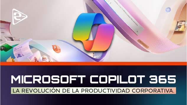 Copilot 365, el asistente que llevará tus objetivos corporativos al siguiente nivel